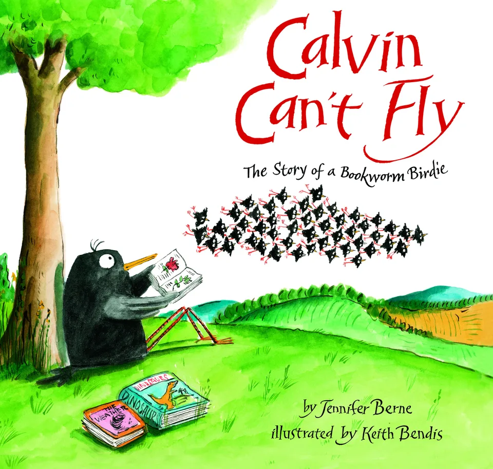 Calvin Can’t Fly: The Story of a Bookworm Birdie