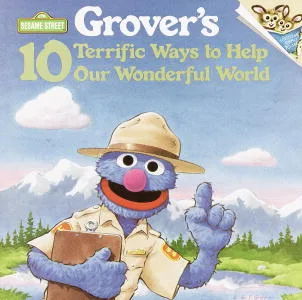 Grover’s 10 Terrific Ways to Help Our Wonderful World