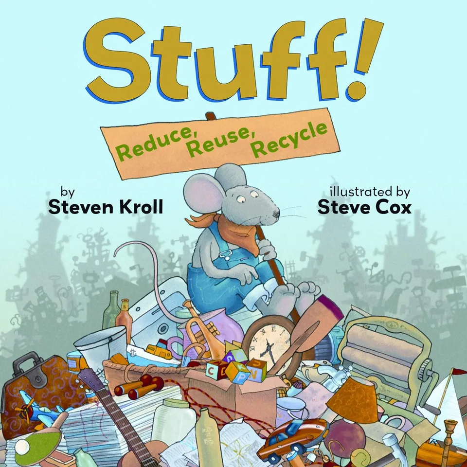 Stuff!: Reduce, Reuse, Recycle