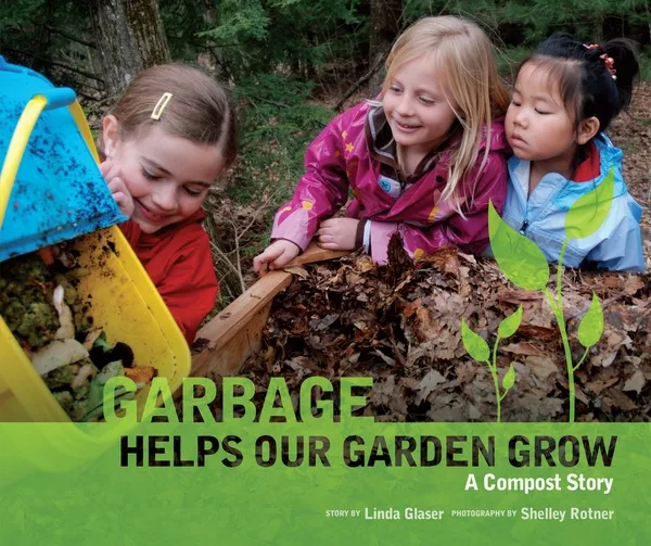 Garbage Helps Our Garden Grow: A Compost Story