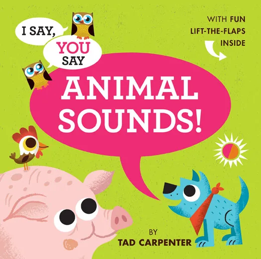 I Say, You Say Animal Sounds and I Say, You Say Opposites!