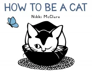 Image of the children's book How to Be a Cat by Nikki McClure, reviewed by Jennifer Gannett for Vegbooks
